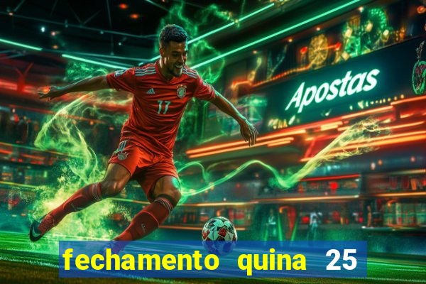 fechamento quina 25 garante quadra com